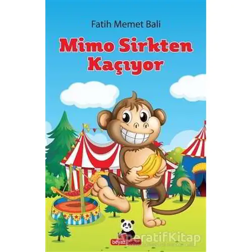 Mimo Sirkten Kaçıyor - Fatih Memet Bali - Beyaz Panda Yayınları