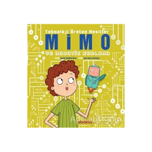 Mimo ve Robotik Kodlama - Teknoloji Üreten Nesiller - Zeynep Kömürcü - Abaküs Kitap