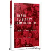 Hasan El-Bennayı Kim Öldürdü! - Muhsin Muhammed - İşaret Yayınları