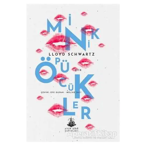 Minik Öpücükler - Lloyd Schwartz - Yitik Ülke Yayınları