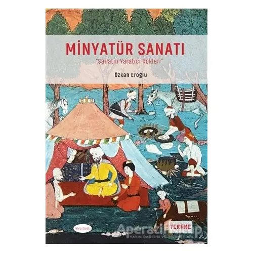 Minyatür Sanatı - Özkan Eroğlu - Tekhne Yayınları