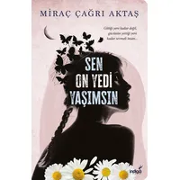 Sen On Yedi Yaşımsın - Miraç Çağrı Aktaş - İndigo Kitap