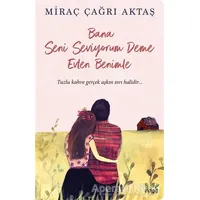 Bana Seni Seviyorum Deme Evlen Benimle - Miraç Çağrı Aktaş - İndigo Kitap