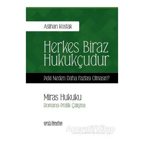 Miras Hukuku - Herkes Biraz Hukukçudur - Aslıhan Kostak - On İki Levha Yayınları