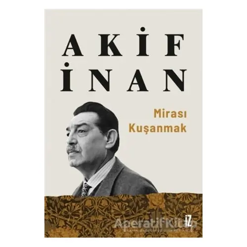 Mirası Kuşanmak - Akif İnan - İz Yayıncılık