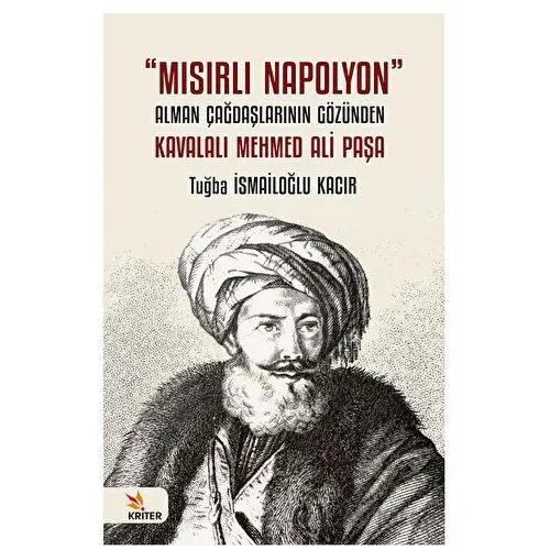 Mısırlı Napolyon - Tuğba İsmailoğlu Kacır - Kriter Yayınları