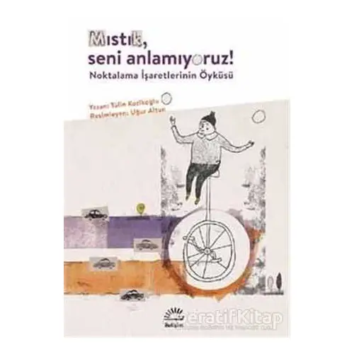 Mıstık Seni Anlamıyoruz! - Tülin Kozikoğlu - İletişim Yayınevi