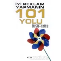 İyi Reklam Yapmanın 101 Yolu - Godfrey Harris - Alfa Yayınları