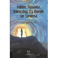 Mitler, Rüyalar, Bilinçdışı, Eş Benlik ve Sinema - Aziz Tamer Güler - Akademisyen Kitabevi