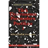 Türk Tiyatrosunun Postmodern Poetikası 1 - Gürkan Korkmaz - Mitos Boyut Yayınları