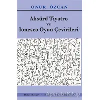 Absürd Tiyatro ve Ionesco Oyun Çevirileri - Onur Özcan - Mitos Boyut Yayınları