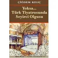 Yoksa Türk Tiyatrosunda Seyirci Olgusu - Çiğdem Kılıç - Mitos Boyut Yayınları