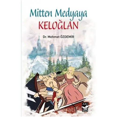 Mitten Medyaya Keloğlan - Mehmet Özdemir - Arı Sanat Yayınevi