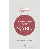 Ammar Bin Yasir ve Sabır - Ali Haydar Zuğurlu - Fecr Yayınları