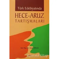 Türk Edebiyatında Hece - Aruz Tartışmaları - Hasan Kolcu - Akçağ Yayınları