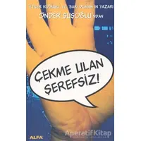 Çekme Ulan Şerefsiz! - Önder Şuşoğlu - Alfa Yayınları