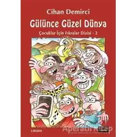 Gülünce Güzel Dünya - Cihan Demirci - Kırmızı Kedi Çocuk