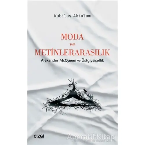 Moda ve Metinlerarasılık - Kubilay Aktulum - Çizgi Kitabevi Yayınları