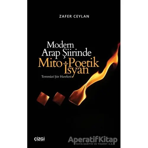 Modern Arap Şiirinde Mito Poetik İsyan - Zafer Ceylan - Çizgi Kitabevi Yayınları