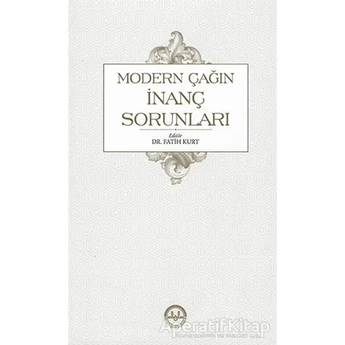 Modern Çağın İnanç Sorunları - Fatih Kurt - Diyanet İşleri Başkanlığı