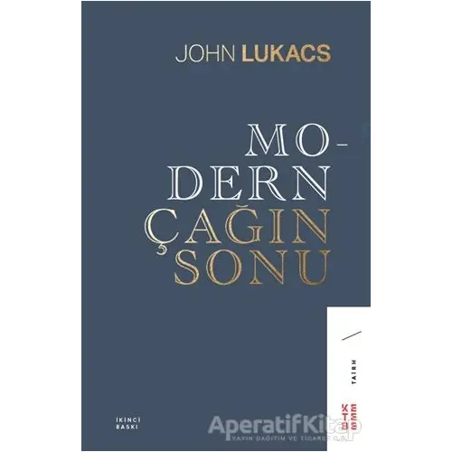 Modern Çağın Sonu - John Lukacs - Ketebe Yayınları