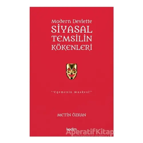 Modern Devlette Siyasal Temsilin Kökenleri - Metin Özkan - Kadim Yayınları