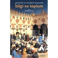 Gelenek ve Modernlik Arasında Bilgi ve Toplum - Kolektif - Yedirenk Kitapları