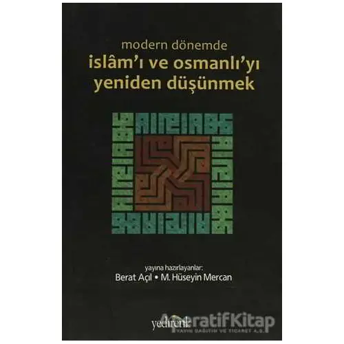 Modern Dönemde İslam’ı ve Osmanlı’yı Yeniden Düşünmek - Berat Açıl - Yedirenk Kitapları