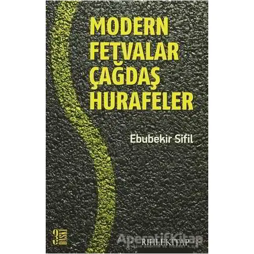 Modern Fetvalar Çağdaş Hurafeler - Ebubekir Sifil - Rıhle Kitap