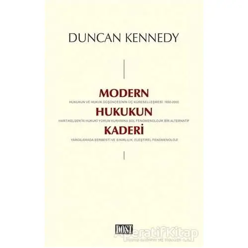 Modern Hukukun Kaderi - Duncan Kennedy - Dost Kitabevi Yayınları