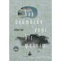 Bak Önümüzde Yeni Bir Mevsim - Serkan Türk - Yitik Ülke Yayınları
