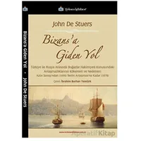 Bizans’a Giden Yol - John De Stuers - Türkmen Kitabevi