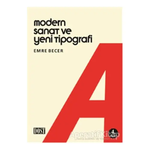 Modern Sanat ve Yeni Tipografi - Emre Becer - Dost Kitabevi Yayınları