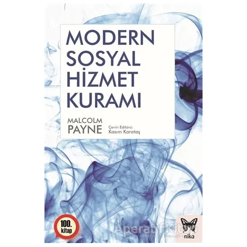 Modern Sosyal Hizmet Kuramı - Malcolm Payne - Nika Yayınevi