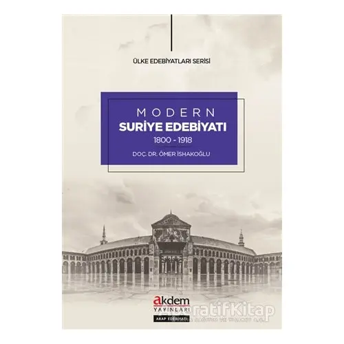 Modern Suriye Edebiyatı (1800-1918) - Ömer İsakoğlu - Akdem Yayınları