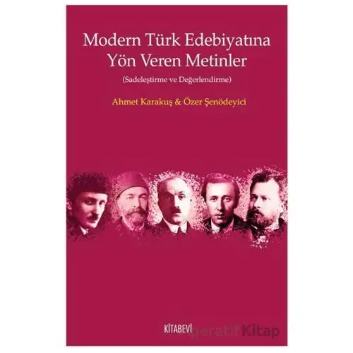 Modern Türk Edebiyatına Yön Veren Metinler - Özer Şenödeyici - Kitabevi Yayınları