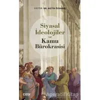 Siyasal İdeolojiler ve Kamu Bürokrasisi - Metin Özkaral - Çizgi Kitabevi Yayınları