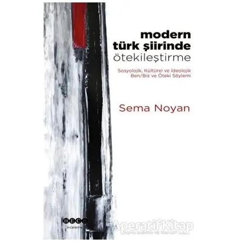 Modern Türk Şiirinde Ötekileştirme - Sema Noyan - Hece Yayınları