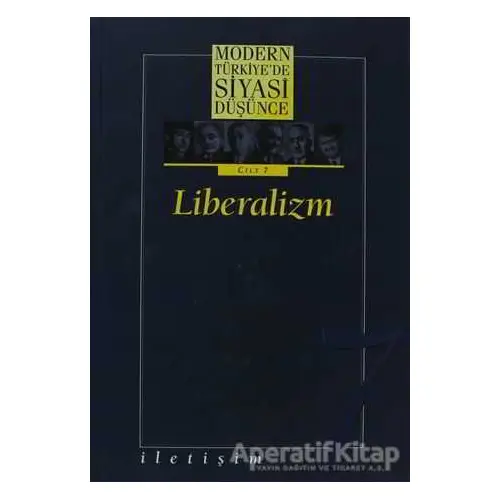 Modern Türkiye’de Siyasi Düşünce Cilt: 7 Liberalizm - Kolektif - İletişim Yayınevi