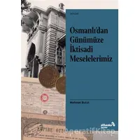 Osmanlı’dan Günümüze İktisadi Meselelerimiz - Mehmet Bulut - Albaraka Yayınları