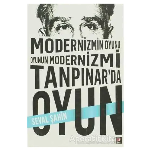 Modernizmin Oyunu Oyunun Modernizmi: Tanpınar’da Oyun - Seval Şahin - Kapı Yayınları