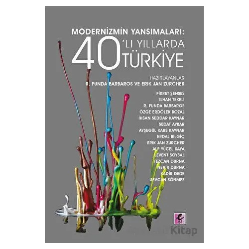 Modernizmin Yansımaları: 40’lı Yıllarda Türkiye - Kolektif - Efil Yayınevi