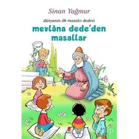 Mevlana Dede’den Masallar - Dünyanın İlk Masalcı Dedesi - Sinan Yağmur - Kapı Yayınları