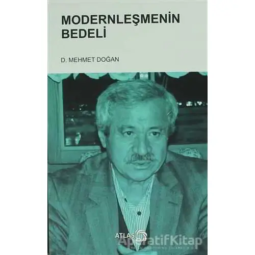 Modernleşmenin Bedeli - Mehmet Doğan - Atlas Kitap