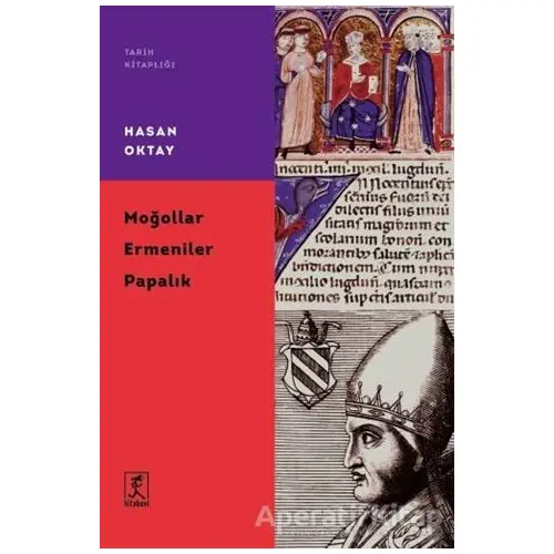 Moğollar Ermeniler Papalık - Hasan Oktay - Hitabevi Yayınları