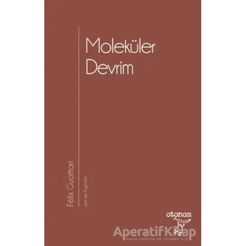 Moleküler Devrim - Felix Guattari - Otonom Yayıncılık