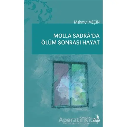 Molla Sadra’da Ölüm Sonrası Hayat - Mahmut Meçin - Fecr Yayınları