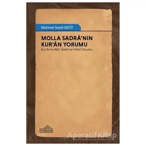 Molla Sadra’nın Kur’an Yorumu - Mehmet Seyid Gecit - Endülüs Yayınları