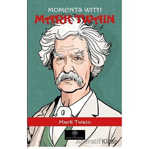 Moments With Mark Twain - Mark Twain - Platanus Publishing