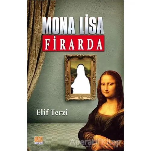 Mona Lisa Firarda - Elif Terzi - Tunç Yayıncılık